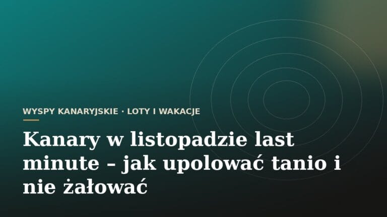 Kanary w listopadzie last minute – jak upolować tanio i nie żałować