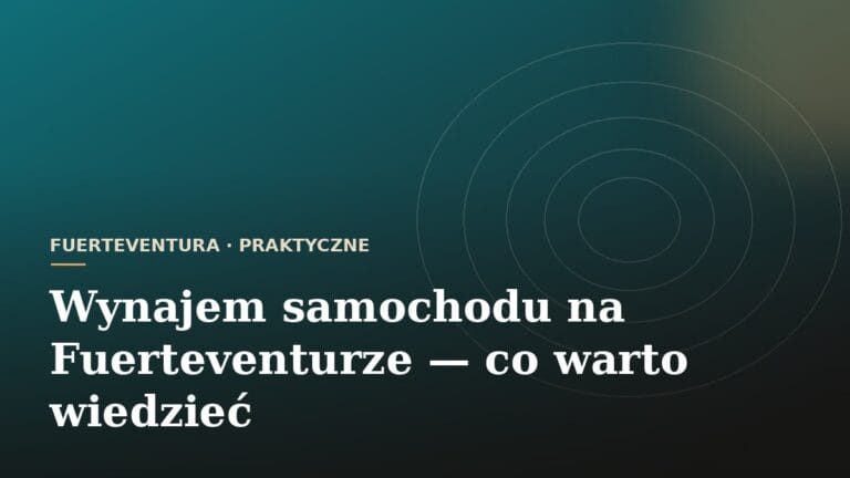 Wynajem samochodu na Fuerteventurze - co warto wiedzieć