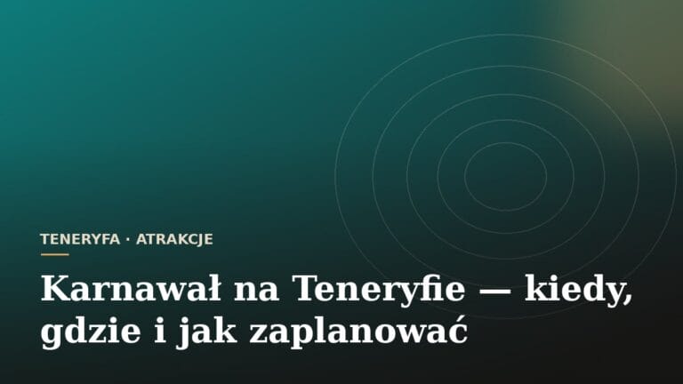 Karnawał na Teneryfie - kiedy, gdzie i jak zaplanować