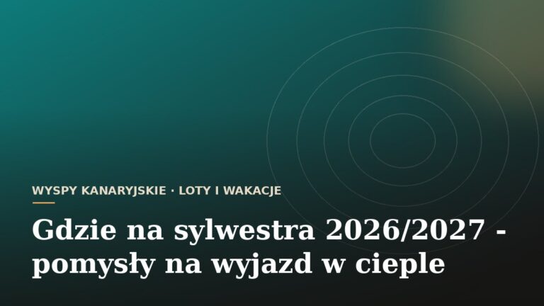 Gdzie na sylwestra 2026/2027 - pomysły na wyjazd w cieple