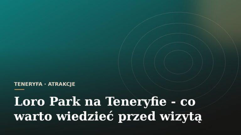 Loro Park na Teneryfie - co warto wiedzieć przed wizytą