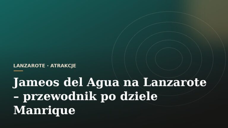 Jameos del Agua na Lanzarote - przewodnik po dziele Manrique