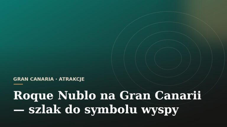 Roque Nublo na Gran Canarii - szlak do symbolu wyspy