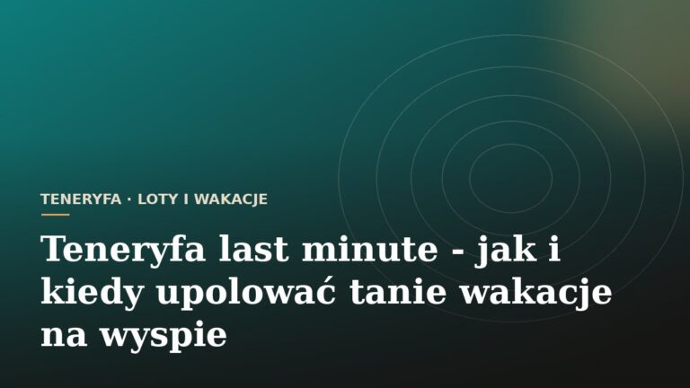 Teneryfa last minute - jak i kiedy upolować tanie wakacje na wyspie