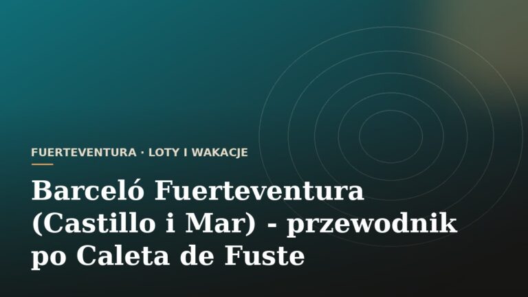 Barceló Fuerteventura (Castillo i Mar) - przewodnik po Caleta de Fuste